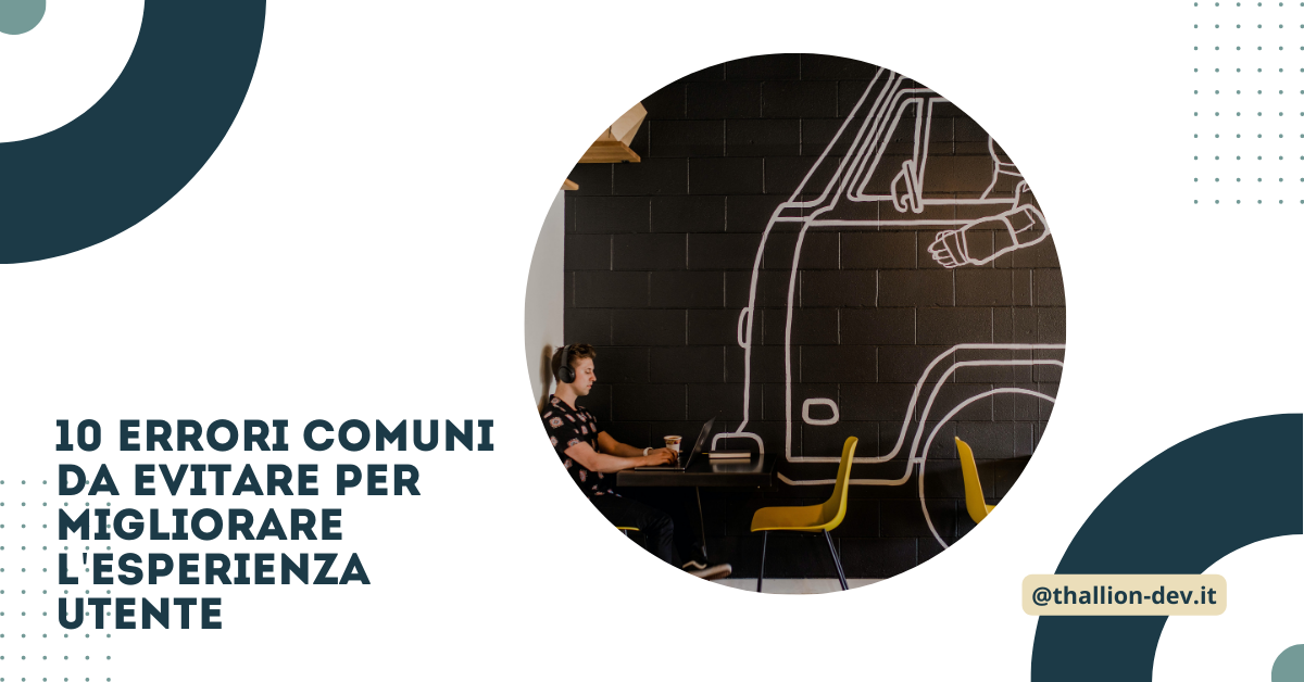 10 errori comuni da evitare per migliorare l’esperienza utente