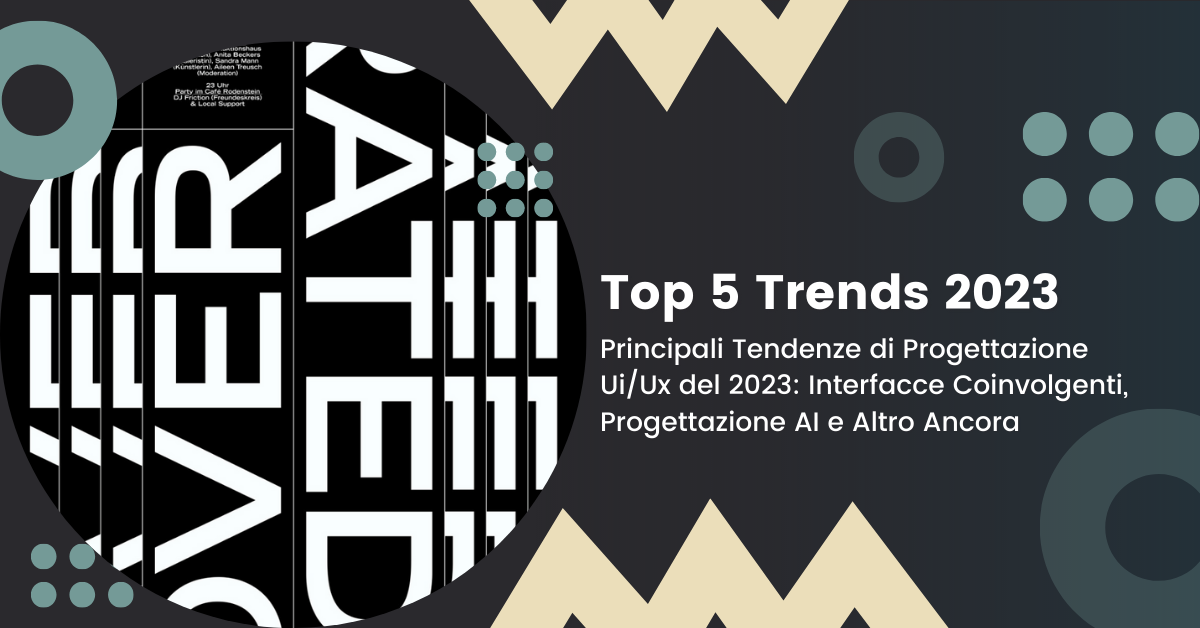 Principali Tendenze di Progettazione Ui/Ux del 2023: Interfacce Coinvolgenti, Progettazione AI e Altro Ancora.